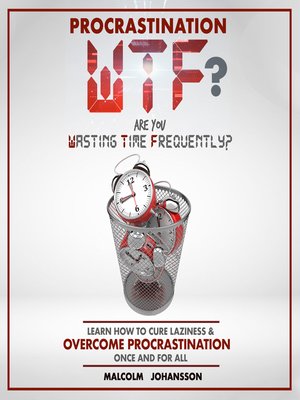 cover image of Procrastination WTF? Are you Wasting Time Frequently?